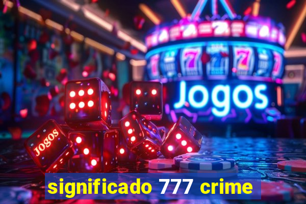 significado 777 crime